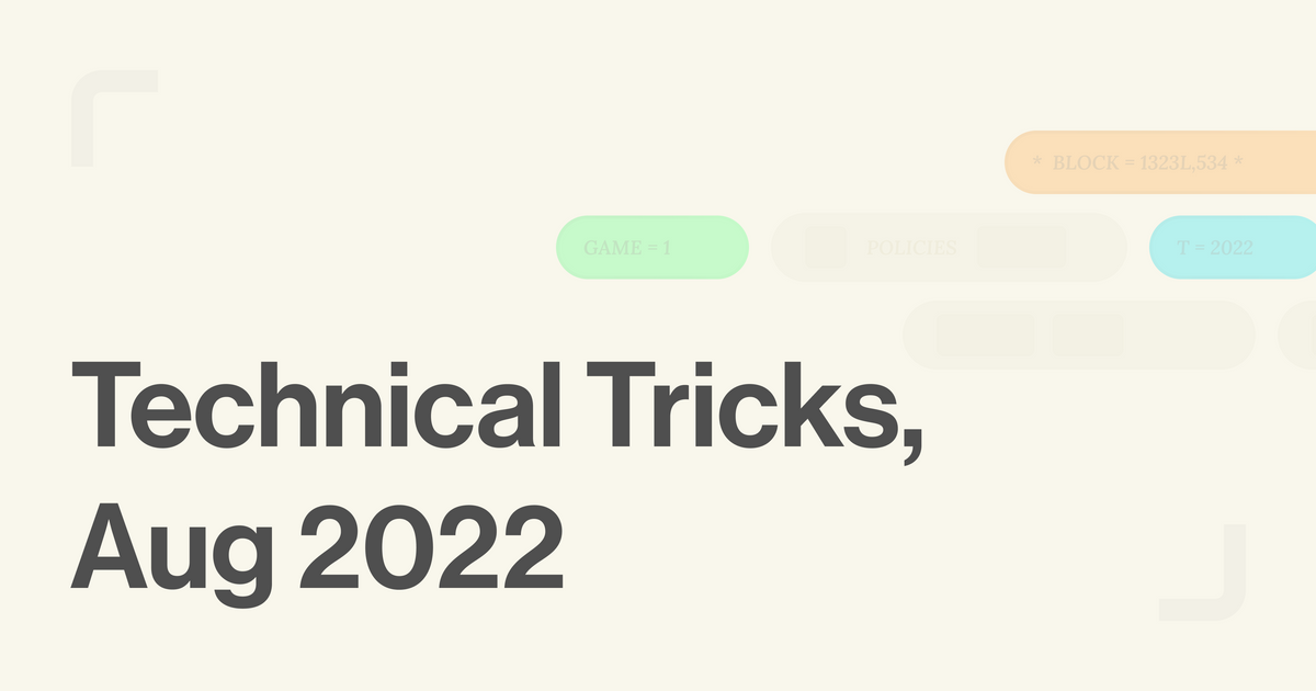 Technical Tricks, Aug 2022